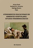 Atendimentos Educacionais Em Ambientes Hospitalares: Estudos Fenomenológicos (eBook, PDF)