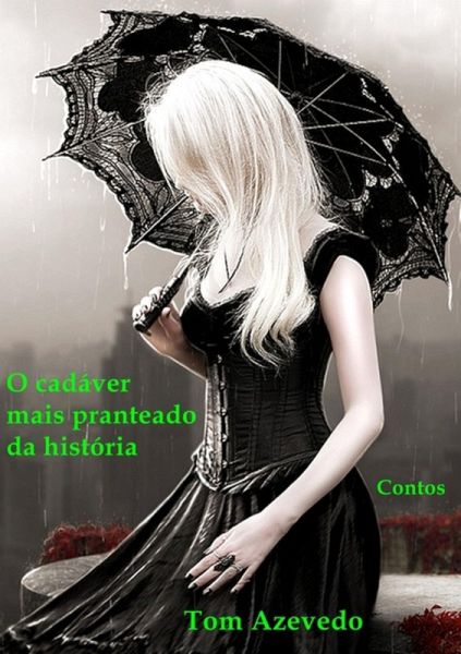 O Cadáver Mais Pranteado Da História (eBook, PDF) O Cadáver Mais Pranteado Da História (eBook, PDF)