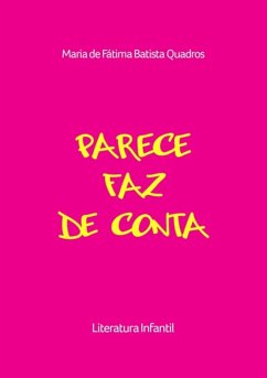 Parece Faz De Conta (eBook, PDF) - de Quadros, Maria Fátima Batista