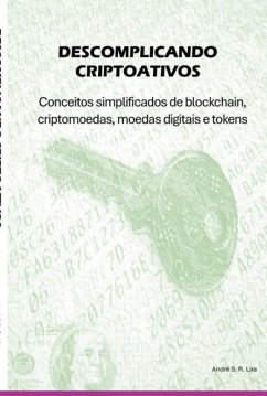 Descomplicando Criptoativos (eBook, PDF) - Lira, André S. R.