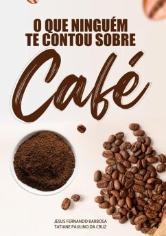 Cover O Que Ninguém Te Contou Sobre Café (eBook, PDF)