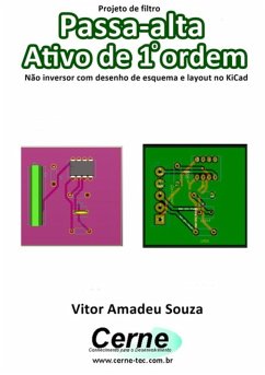 Projeto De Filtro Passa-alta Ativo De 1o Ordem Não Inversor Com Desenho De Esquema E Layout No Kicad (eBook, PDF) - Souza, Vitor Amadeu