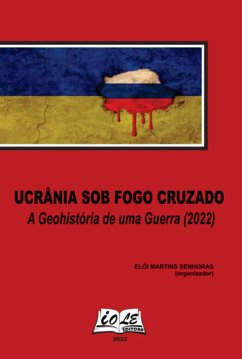 Cover Ucrânia Sob Fogo Cruzado: A Geohistória De Uma Guerra (2022) (eBook, PDF)