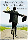 Toda A Verdade Sobre A Qualidade & Outras Histórias (eBook, PDF)