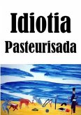 Idiotia Pasteurizada (eBook, PDF)