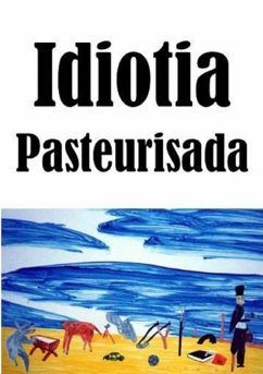 Idiotia Pasteurizada (eBook, PDF) - Moura, Carlos A. S
