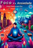 Foco X Ansiedade: Uma Guerra Sem Fim (eBook, PDF)