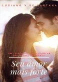 Seu Amor Mais Forte (eBook, PDF)