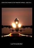 Competitive Dynamics Of Air Transport In Brazil: 2008-2014 (eBook, PDF)