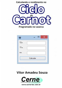 Calculando O Rendimento No Ciclo De Carnot Programado No Lazarus (eBook, PDF) - Souza, Vitor Amadeu