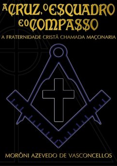 Cover A Cruz, O Esquadro E O Compasso (eBook, PDF)