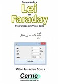 Computando A Lei De Faraday Programado Em Visual Basic (eBook, PDF)