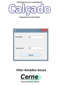 Calculando Em Cm A Numeração Do Calçado Programado Em Visual Basic (eBook, PDF) - Souza, Vitor Amadeu