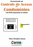 Desenvolvendo Um Controle De Acesso Para Condomínios Com Rfid Programado No Arduino (eBook, PDF)