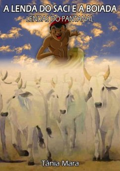 A Lenda Do Saci E A Boiada (eBook, PDF) - de Matogrosso, Tânia Mara