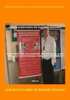 Turismo Em Salvador No Século Xxi: Gestão Integrada Público/privada (eBook, PDF) - de Gouveia, Leandro Carvalho Almeida