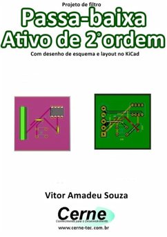 Projeto De Filtro Passa-baixa Ativo De 2o Ordem Com Desenho De Esquema E Layout No Kicad (eBook, PDF) - Souza, Vitor Amadeu
