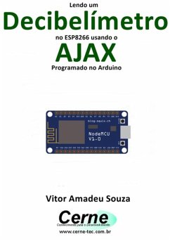 Lendo Um Decibelímetro No Esp8266 Usando O Ajax Programado No Arduino (eBook, PDF) - Souza, Vitor Amadeu