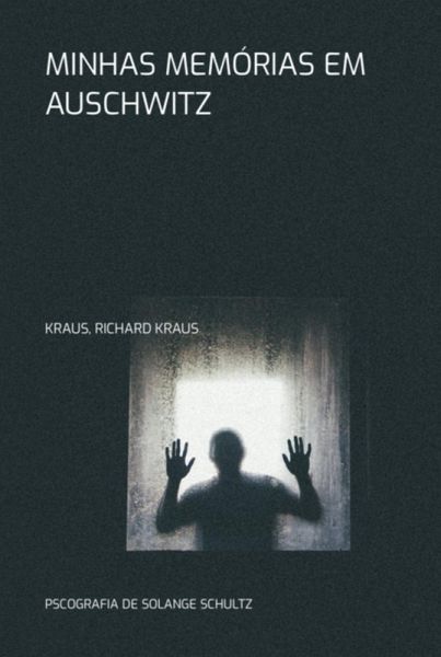 Minhas Memórias Em Auschwitz (eBook, PDF) Minhas Memórias Em Auschwitz (eBook, PDF)