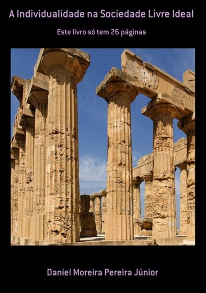 A Individualidade Na Sociedade Livre Ideal (eBook, PDF) A Individualidade Na Sociedade Livre Ideal (eBook, PDF)