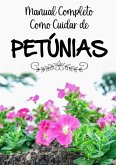 Manual Completo Como Cuidar De Petúnias (eBook, PDF)