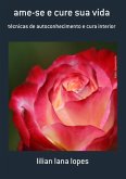Ame-se E Cure Sua Vida (eBook, PDF)