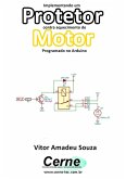 Implementando Um Protetor Contra Aquecimento De Motor Programado No Arduino (eBook, PDF)