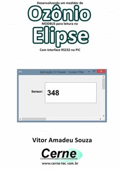 Desenvolvendo Um Medidor De Ozônio Modbus Para Leitura No Elipse Com Interface Rs232 No Pic (eBook, PDF) - Souza, Vitor Amadeu