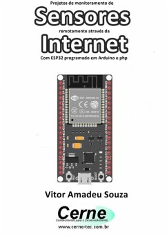 Cover Projetos De Monitoramento De Sensores Remotamente Através Da Internet Com Esp32 Programado Em Arduino E Php (eBook, PDF)