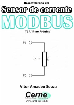 Desenvolvendo Um Sensor De Corrente Modbus Tcp/ip No Arduino (eBook, PDF) - Souza, Vitor Amadeu