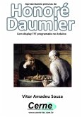 Apresentando Pinturas De Honoré Daumier Com Display Tft Programado No Arduino (eBook, PDF)