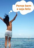 Pense Bem E Seja Feliz (eBook, PDF)