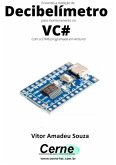 Enviando A Medição De Decibelímetro Para Monitoramento No Vc# Com A Stm8 Programada Em Arduino (eBook, PDF)