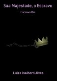 Sua Majestade, O Escravo (eBook, PDF)
