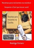 Receitas Para Iniciantes Na Cozinha! (eBook, PDF)