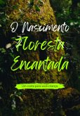 O Nascimento Da Floresta Encantada (eBook, PDF) O Nascimento Da Floresta Encantada (eBook, PDF)
