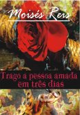 Trago A Pessoa Amada Em Três Dias (eBook, PDF)