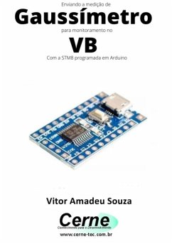 Enviando A Medição De Gaussímetro Para Monitoramento No Vb Com A Stm8 Programada Em Arduino (eBook, PDF) - Souza, Vitor Amadeu