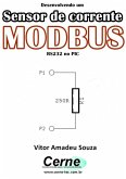 Desenvolvendo Um Sensor De Corrente Modbus Rs232 No Pic (eBook, PDF)