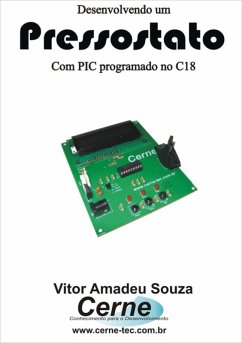 Desenvolvendo Um Pressostato Com Pic Programado No C18 (eBook, PDF) - Souza, Vitor Amadeu