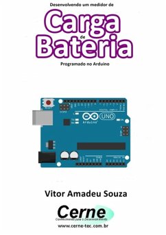 Desenvolvendo Um Medidor De Carga De Bateria Programado No Arduino (eBook, PDF) - Souza, Vitor Amadeu
