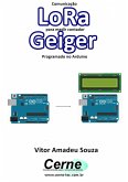 Comunicação Lora Para Medir Contador Geiger Programado No Arduino (eBook, PDF)