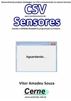 Cover Desenvolvendo Um Datalogger Em Vc# E Armazenando No Arquivo Formato Csv Para Monitoramento De Sensores Usando O Esp8266 (nodemcu) Programado No Arduino (eBook, PDF)