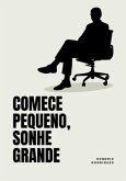 Comece Pequeno,sonhe Grande (eBook, PDF)
