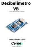Enviando A Medição De Decibelímetro Para Monitoramento No Vb Com A Stm8 Programada Em Arduino (eBook, PDF)