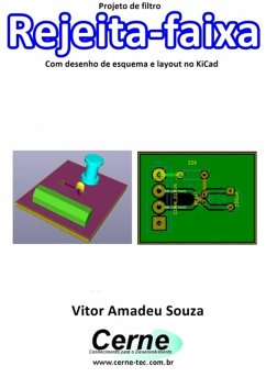 Projeto De Filtro Rejeita-faixa Com Desenho De Esquema E Layout No Kicad (eBook, PDF) - Souza, Vitor Amadeu