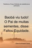 Baobá Viu Tudo! O Pai De Muitas Sementes, Disse: Faltou Equidade. (eBook, PDF)
