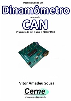 Desenvolvendo Um Dinamômetro Para Rede Can Programado Em C Para O Pic18f4580 (eBook, PDF) - Souza, Vitor Amadeu
