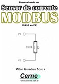 Desenvolvendo Um Sensor De Corrente Modbus Rs485 No Pic (eBook, PDF)