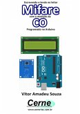 Escrevendo E Lendo No Leitor Mifare Com A Medição De Co Programado No Arduino (eBook, PDF)